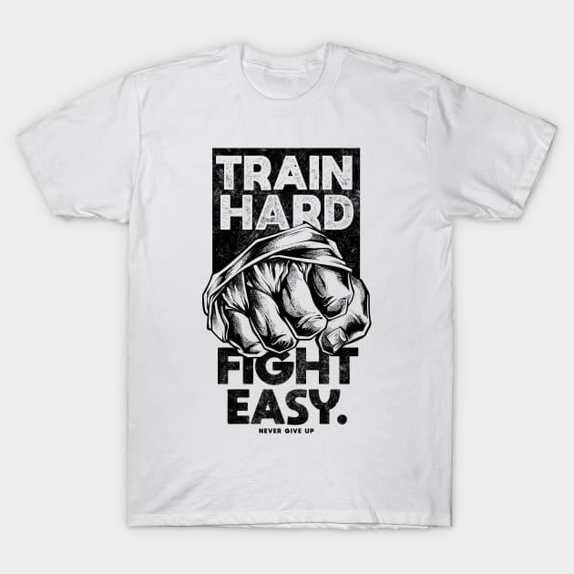 Train Hard Fight Easy Never Give Up T-Shirt by TreehouseDesigns